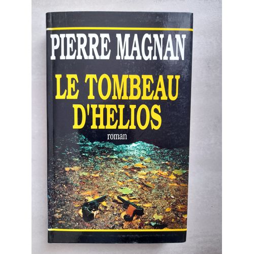 Le Tombeau D'helios   de pierre magnan 