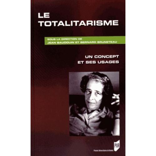 Le Totalitarisme - Un Concept Et Ses Usages    Format Broch 
