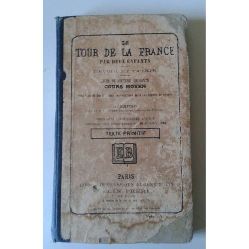 Le Tour De La France Par Deux Enfants, Devoir Et Patrie, G. Bruno, Livre De Lecture Courante, Cours Moyen, Programme 28 Juillet 1882, Texte Primitif, 326e dition Eugne Belin   de G. Bruno  Format Reli 