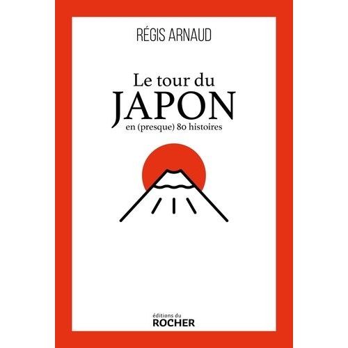 Le Tour Du Japon En (Presque) 80 Histoires   de Arnaud Rgis  Format Grand Format 