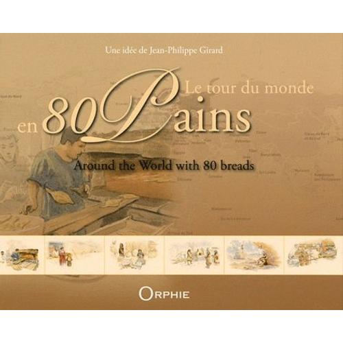 Le Tour Du Monde En 80 Pains   de Girard Jean-Philippe  Format Reli 