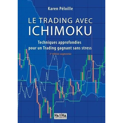 Le Trading Avec Ichimoku - Techniques Approfondies Pour Un Trading Gagnant Sans Stress   de Ploille Karen  Format Broch 