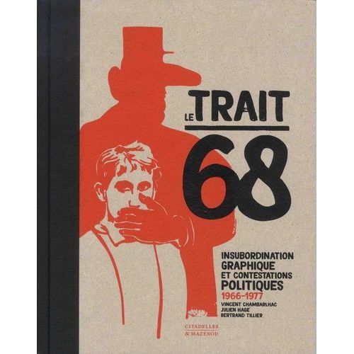 Le Trait 68 - Insubordination Graphique Et Contestations Politiques 1966-1977   de Chambarlhac Vincent  Format Beau livre 