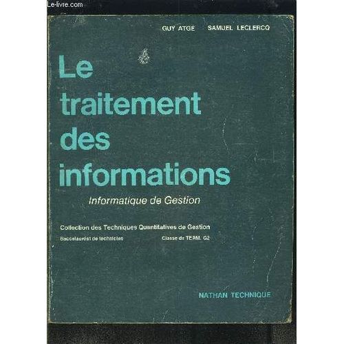 Le Traitement Des Informations- Informatique De Gestion- Collection Des Techniques Quantitatives De Gestion- Bac Term G2   de ATGE- LECLERCQ