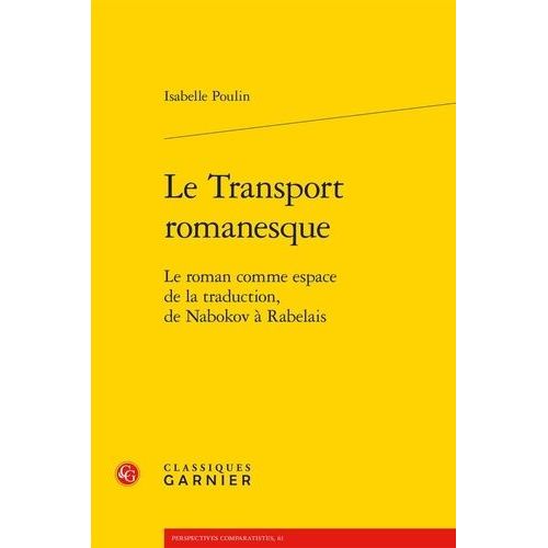 Le Transport Romanesque - Le Roman Comme Espace De La Traduction, De Nabokov  Rabelais   de Poulin Isabelle  Format Beau livre 