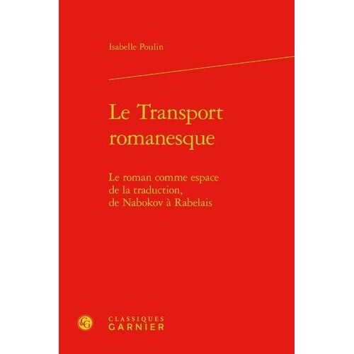 Le Transport Romanesque - Le Roman Comme Espace De La Traduction, De Nabokov  Rabelais    Format Beau livre 