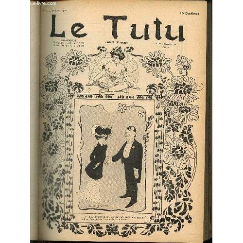 Le Tutu, N54 (1er Avril 1902) : Content De Soi / Sensation Bizarre / Entre En Matire / Il N Y Aura Donc Pas De Limite / Deux Points De Vue / Leur Histoire / L Amour Timide / Grandeur Et Dcadence(...)   de Keller A. & Collectif 