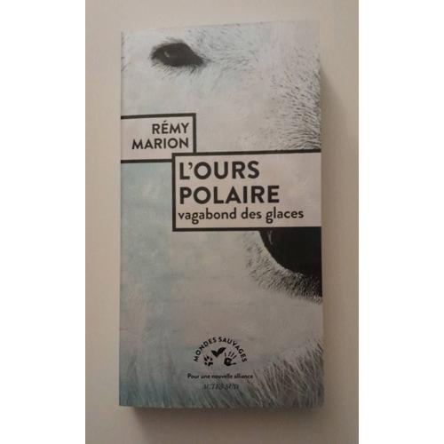 L'ours Polaire - Vagabond Des Glaces   de Marion Rmy  Format Beau livre 