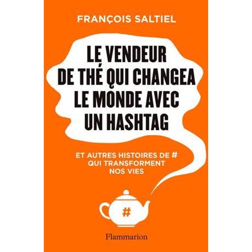 Le Vendeur De Th Qui Sauva Le Monde Avec Un Hashtag  