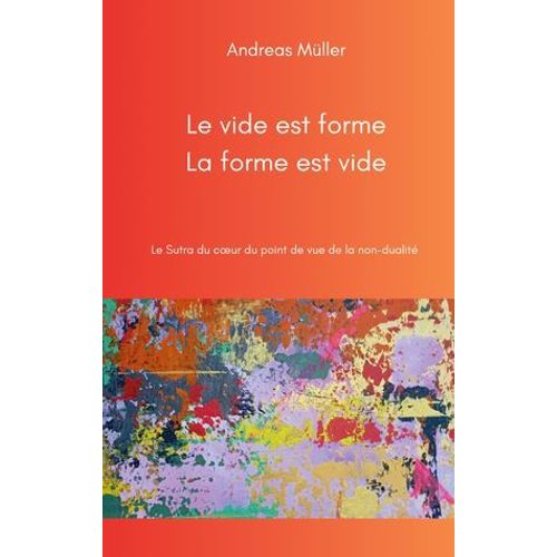 Le Vide Est Forme, La Forme Est Vide   de Andreas Mller