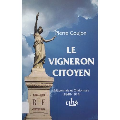 Le Vigneron Citoyen : Mconnais Et Chalonnais (1848-1914)  