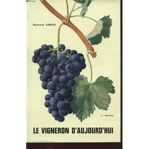 Le Vigneron D Aujourd Hui de Raymond Carles