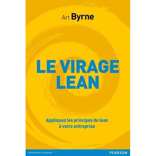 Le Virage Lean - Appliquez Les Principes Du Lean  Votre Entreprise   de Byrne Art  Format Broch 