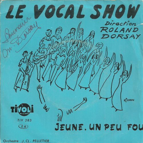 Le Vocal Show Direction Roland Dorsay : Jeune, Un Peu Fou (J.C. Pelletier / M. Dorsay-Saincez) 2'05 / Au Bord De L'eau (J. Pitman / M. Dorsay-Saoncez) 2'38 (Pochette Ddicace) - 