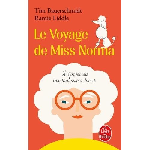 Le Voyage De Miss Norma - Il N'est Jamais Trop Tard Pour Se Lancer   de Bauerschmidt Timothy  Format Poche 