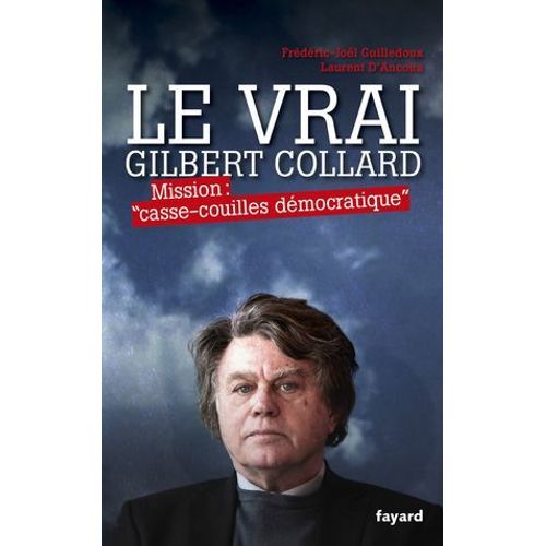 Le Vrai Gilbert Collard  