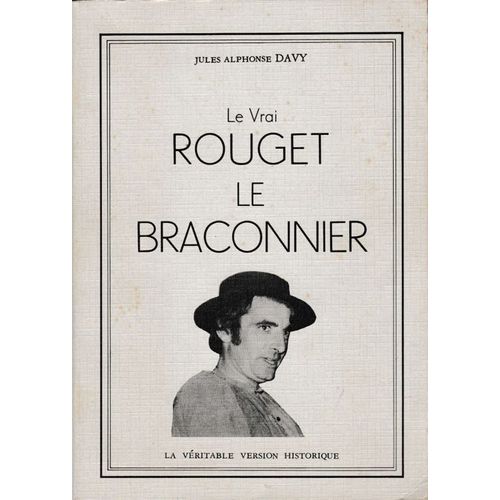 Le Vrai Rouget Le Braconnier   de Jules Alphonse Davy  Format Broch 