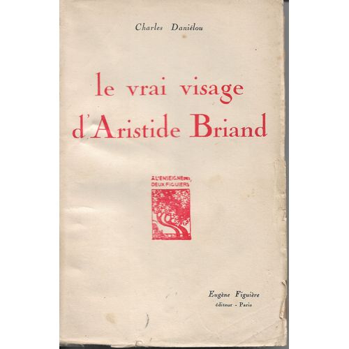 Le Vrai Visage D'Aristide Briand   de Charles Danielou 