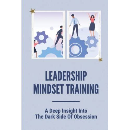 Leadership Mindset Training: A Deep Insight Into The Dark Side Of Obsession   de Zachary, Norbert  Format Broch 
