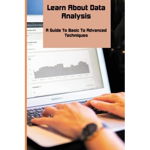 Learn About Data Analysis: A Guide To Basic To Advanced Techniques   de Bullert, Hulda  Format Broch 