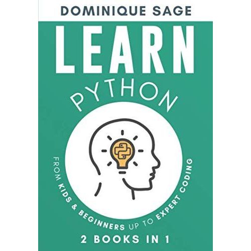 Learn Python: From Kids & Beginners Up To Expert Coding - 2 Books In 1 - (Learn Coding Fast )   