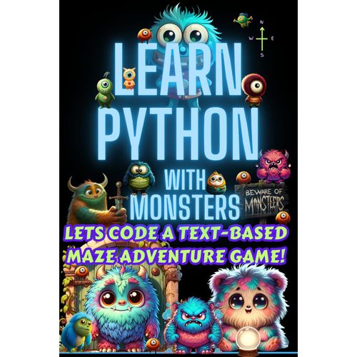 Learn Python With Monsters: Lets Code A Text-Based Maze Adventure Game!   de McGlone, Thomas  Format Broch 