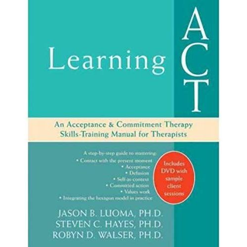 Learning Act: An Acceptance And Commitment Therapy Skills Training Manual (Book) - Common   de By (author) Steven C. Hayes, By (author) Robyn D. Walser By (author) Jason B. Luoma  Format Broch 