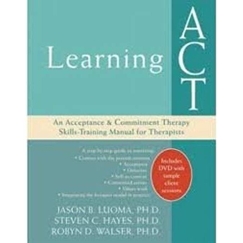 Learning Act: An Acceptance And Commitment Therapy Skills-Training Manual For Therapists   de Steven Hayes PhD  Format Broch 