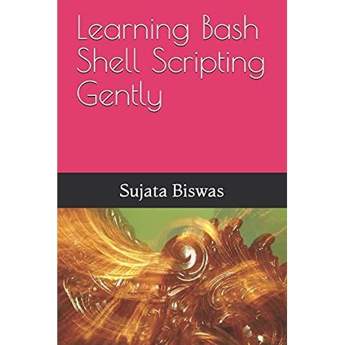 Learning Bash Shell Scripting Gently   de Noble, Liza 