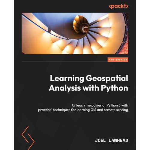 Learning Geospatial Analysis With Python - Fourth Edition    Format Broch 