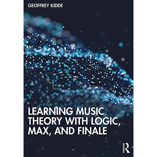 Learning Music Theory With Logic, Max, And Finale   de Kidde, Geoffrey  Format Broch 