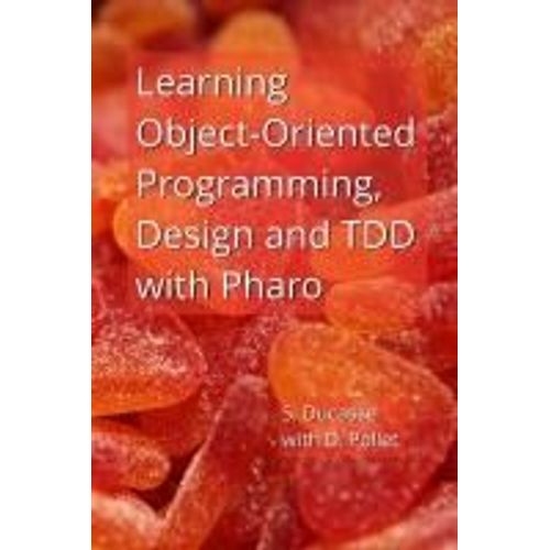 Learning Object-Oriented Programming, Design And Tdd With Pharo    Format Broch 