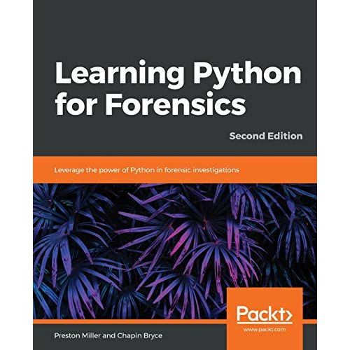Learning Python For Forensics -Second Edition    Format Broch 