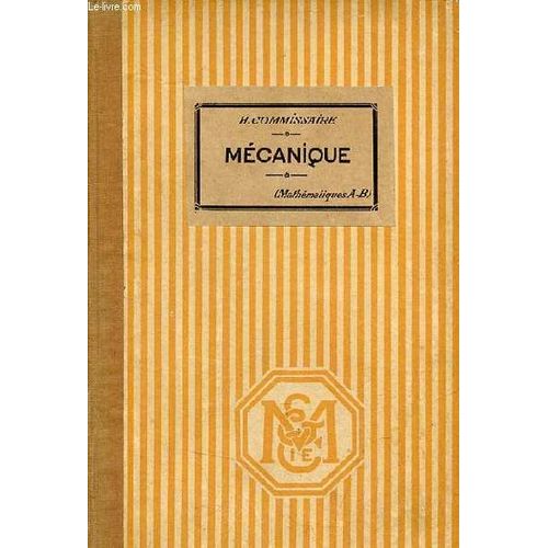 Leons De Mcanique Conforme Aux Programmes Du 27 Juillet 1905 - Classes De Mathmatiques A Et B - Nouvelle dition Revue Et Rduite Avec 397 Problmes Et Exercices.   de H.Commissaire 