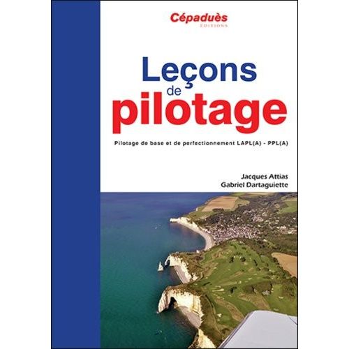 Leons De Pilotage - Pilotage De Base Et De Perfectionnement   de Attias Jacques  Format Beau livre 