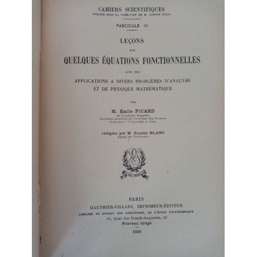 Leons Sur Quelques quations Fonctionnelles Avec Des Applications  Divers Problmes D'analyse Et De Physique Mathmatiques   de Emile Picard  Format Broch 