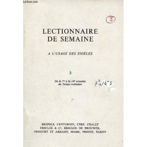 Lectionnaire De Semaine  L Usage Des Fidles - Tome 3 : De La 7e  La 14e Semaine Du Temps Ordinaire.   de Collectif 