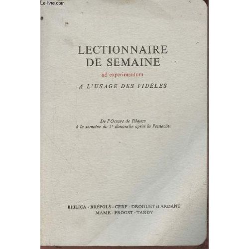 Lectionnaire De Semaine Ad Experimentum-  L Usage Des Fidles- De L Octave De Pques  La Semaine Du 5e Dimanche Aprs La Pentecte   de Collectif 