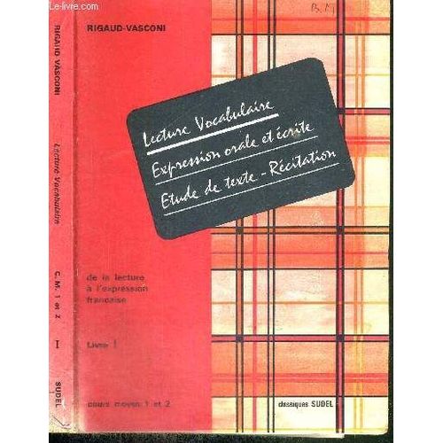 Lecture - Vocabulaire - Expression Orale Et Ecrite - Etude De Texte - Recitation - Livre 1 - De La Lecture A L'expression Francaise - Une Mthode D'enseignement Du Franais - Cours Moyen 1 ...   de RIGAUD / VASCONI  Format Broch 