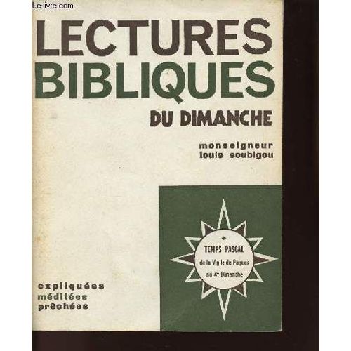 Lectures Bibliques Du Dimanche - Expliquees - Meditees - Prechees - Temps Pascal De La Vigile De Paques Au 4e Dimanche - Tome 1   de SOUBIGOU LOUIS MGR  Format Broch 