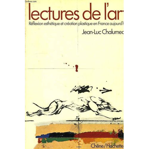 Lectures De L'art, Reflexion Esthetique Et Creation Plastique En France Aujourd'hui de Jean-Luc Chalumeau