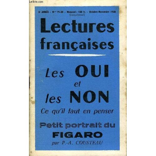 Lectures Francaises N 19-20 - Les Oui Et Les Non, Ce Qu'il Faut En Penser, Petit Portrait Du Figaro Par P.-A. Cousteau, M. Jean Nocher Nous Ecrit, Le General Et Les C.S.P