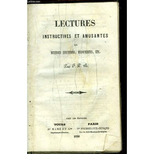 Lectures Instructives Et Amusantes Sur Diverses Inventions, Decouvertes, Etc... de F.P.B.
