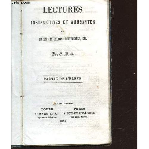 Lectures Instructives Et Amusantes  Sur Diverses Inventions, Decouvertes Etc... -Partie De L'eleve.   de F.P.B.