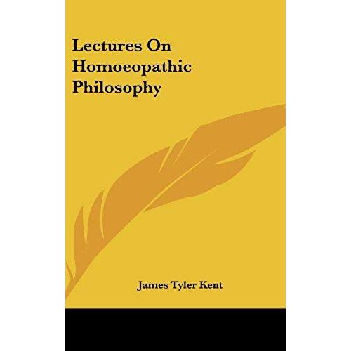 Lectures On Homoeopathic Philosophy   de James Tyler Kent  Format Broch 