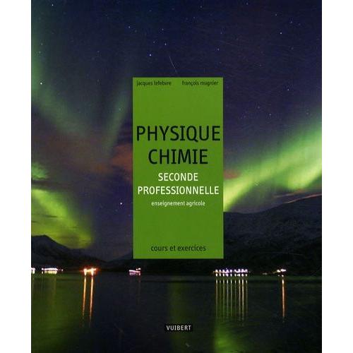 Physique-Chimie 2e Professionnelle Enseignement Agricole - Cours Et Exercices Rsolus   de Lefebvre Jacques  Format Poche 