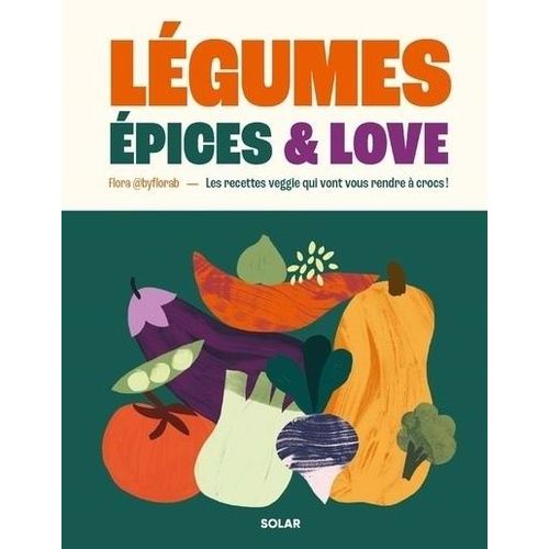 Lgumes, pices & Love - Les Recettes Veggie Qui Vont Vous Rendre  Crocs !    Format Beau livre 