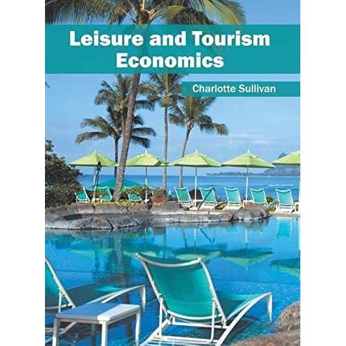 Leisure And Tourism Economics   de Charlotte Sullivan  Format Reli 