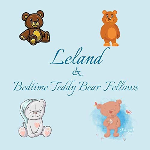 Leland & Bedtime Teddy Bear Fellows: Short Goodnight Story For Toddlers - 5 Minute Good Night Stories To Read - Personalized Baby Books With Your Child's Name In The Story - Children's Books Ages 1-3   de unknown  Format Broch 