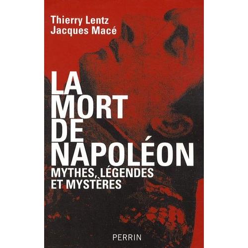 La Mort De Napolon - Mythes, Lgendes Et Mystres   de thierry lentz  Format Broch 